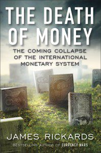 Jim Rickards' New Book,"The Death Of Money"